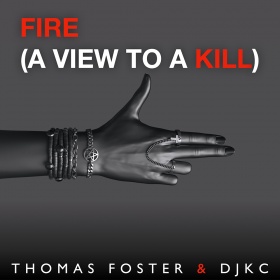 THOMAS FOSTER & DJKC - FIRE (A VIEW TO A KILL)